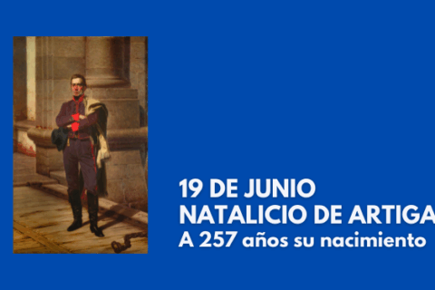 19 DE JUNIO NATALICIO DE ARTIGAS