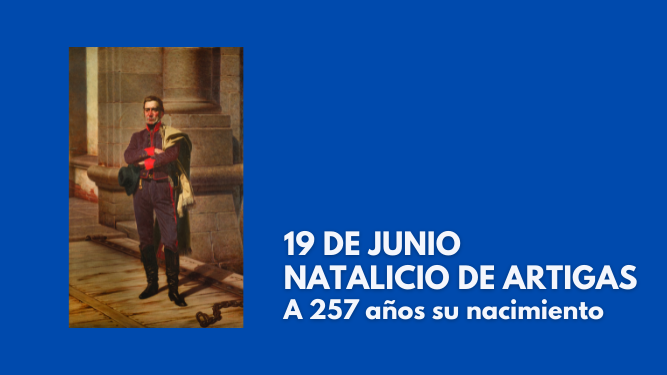 19 DE JUNIO NATALICIO DE ARTIGAS